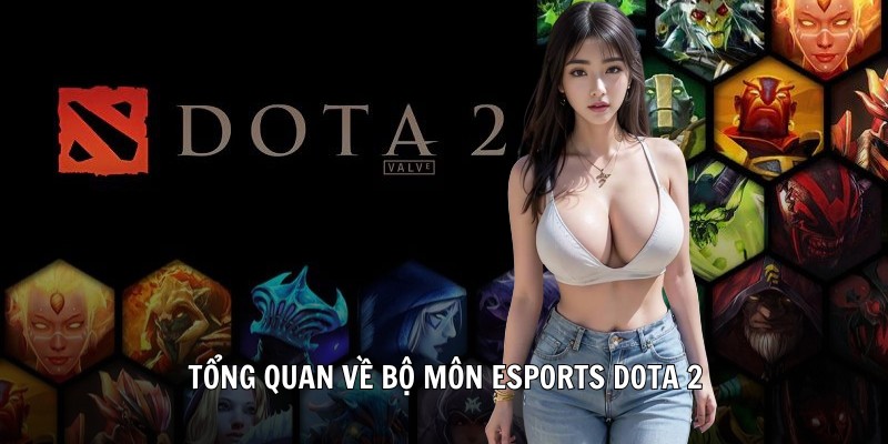 Tổng quan về bộ môn esports Dota 2